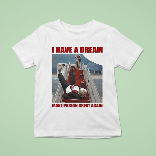 Trump I Have A Dream Make Prison Great Again T Shirt