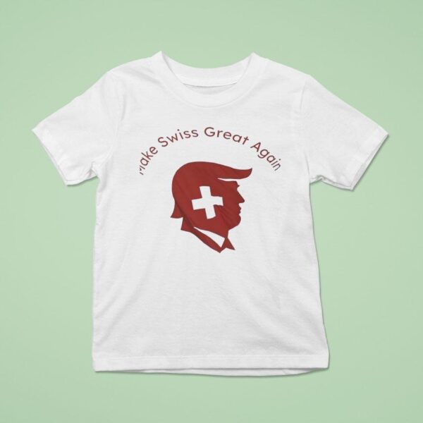 Trump Make Swiss Great Again T Shirt
