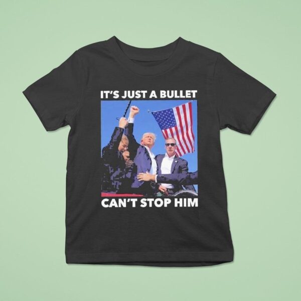 Trump Shooting It S Just A Bullet Can T Stop Him T Shirt