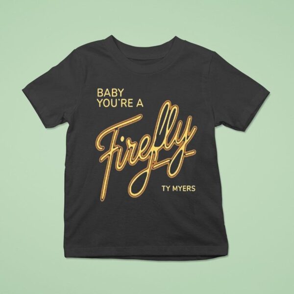 Ty Myers Hill Concert Baby You Re A Firefly T Shirt