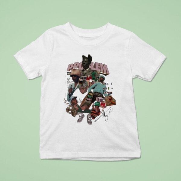 Tyler The Creator Problem Can I Get A Kiss T Shirt