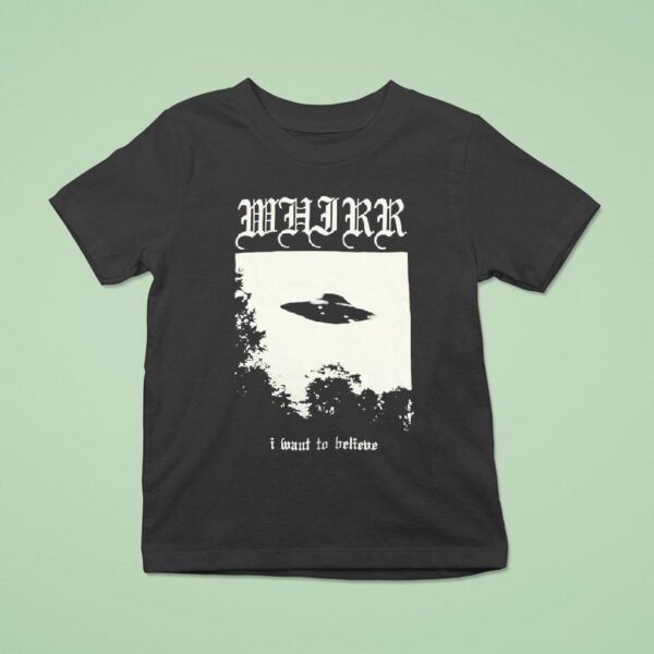 Ufo Whirr I Want To Believe T Shirt