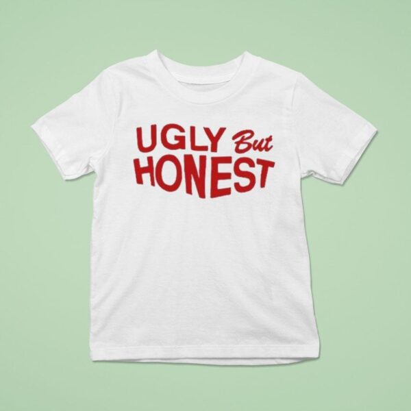 Ugly But Hones T Shirt