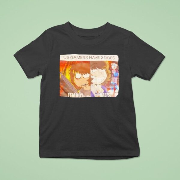 Us Gamers Have Sides Femboy Racist Cartoon T Shirt