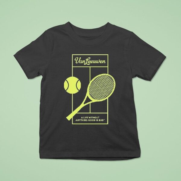 Van Leeuwen A Life Without Anything Good Is Bad Vl X Tennis T Shirt
