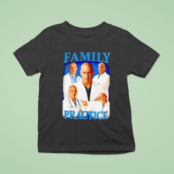 Vin Diesel Family Practice T Shirt