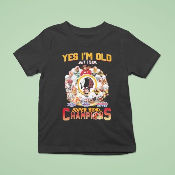Washington Commanders Redskins Yes I M Old But I Saw Super Bowl Champions Signatures T Shirt