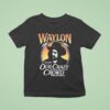 Waylon Jennings Cause They Don T Fit In Our Crazy Crowd Cowboy T Shirt