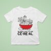 We Built This City On Cereal T Shirt