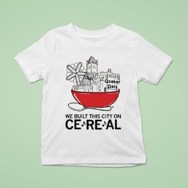 We Built This City On Cereal T Shirt