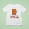 We Love The Barrel Cracker Barrel Nostalgia T Shirt
