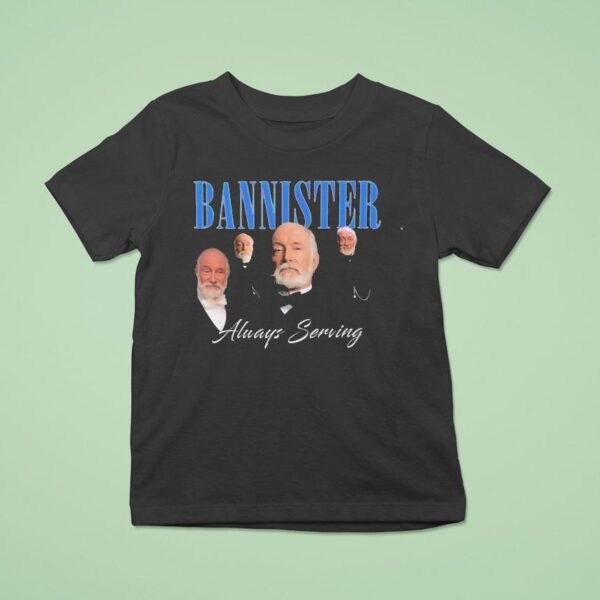 We Stannister Bannister Always Serving The Gilded Age T Shirt