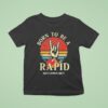 When Rivers Meet Dudes Born To Be A Rapid T Shirt