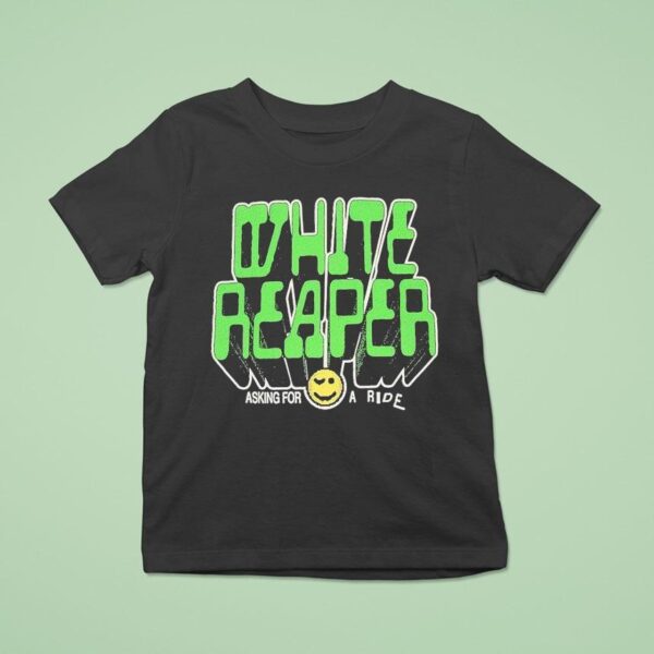 White Reaper Asking For A Ride T Shirt