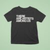 Whitney There Are Artists Among Us T Shirt