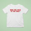 Who The Fuck Is Tre Cool T Shirt