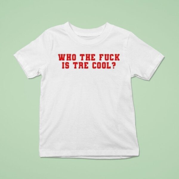 Who The Fuck Is Tre Cool T Shirt