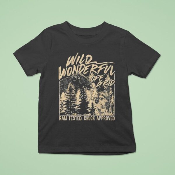 Wild Wonderful Off Grid Ram Tested Chuck Approved T Shirt