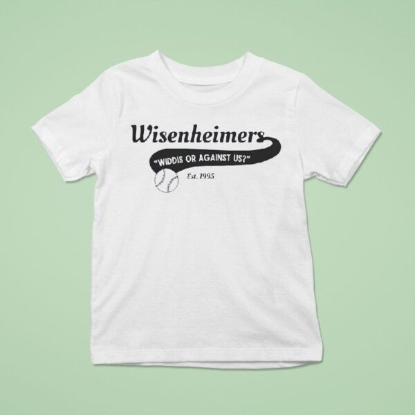 Wisenheimers Widdis Or Against Us Est T Shirt