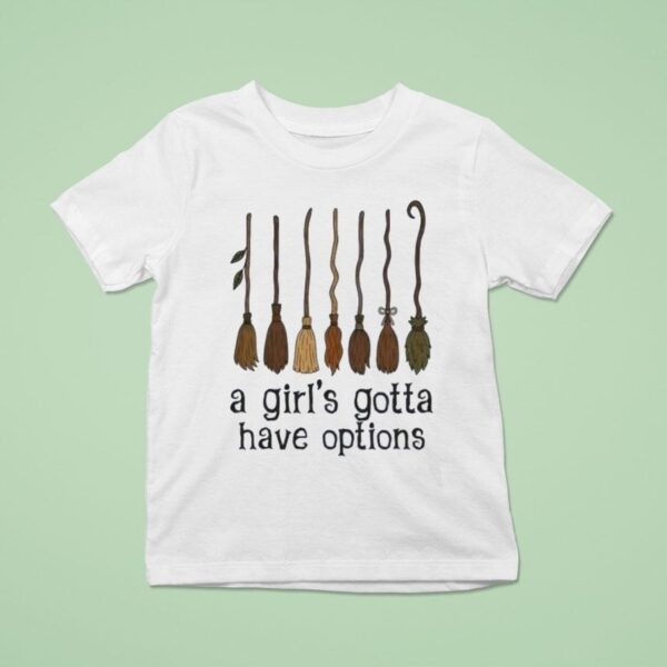 Witches A Girl Gotta Have Options Halloween T Shirt
