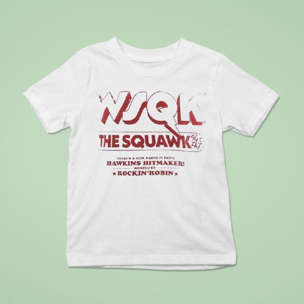 Wjqk The Squawk There S A New Radio In Town Hawkins Hitmaker Hosted By Rockin Robin T Shirt