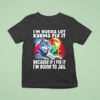 Wolf I M Gonna Let Karma Fix It Because If I Fix It I M Going To Jail T Shirt