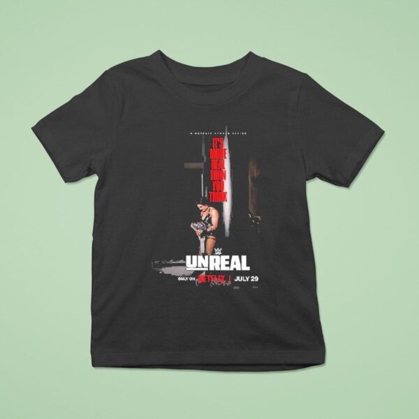 Wwe Unreal Rhea Ripley It S More Real Than You Think Netflix Series July Women Champion Wrestling Documentary T Shirt