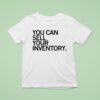 You Can Sell Inventory T Shirt