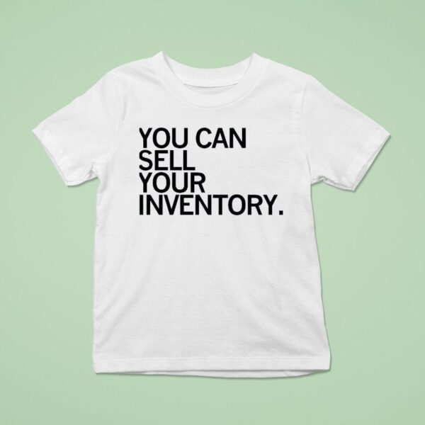 You Can Sell Inventory T Shirt
