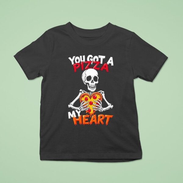 You Got A Pizza My Heart Skeleton T Shirt