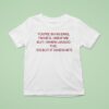 You Re In His Dms I M He S Him If Me But I When Lmaoo The Yes But If When He S T Shirt