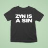 Zyn Is A Sin T Shirt
