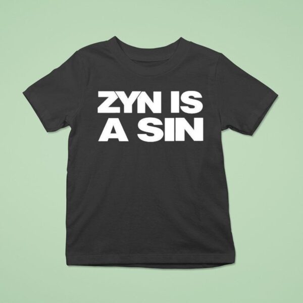 Zyn Is A Sin T Shirt