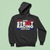 Video Make Street Racing Great Again Hoodie
