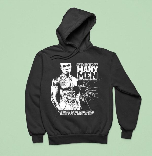 Cent Many Men Wish Death Upon Me Psychic Says Some Bitch Done Put A Hex On Me Hoodie