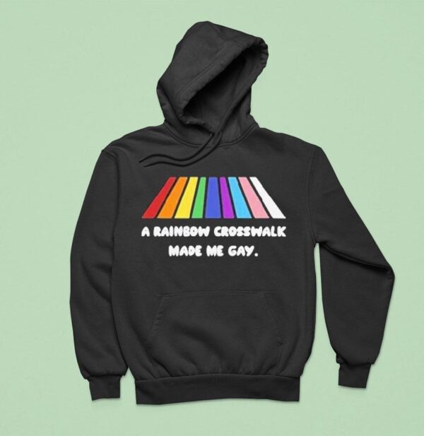 A Rainbow Crosswalk Made Me Gay Pride Hoodie
