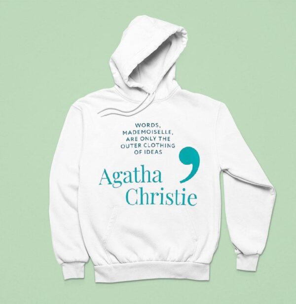 Agatha Christie Words Mademoiselle Are Only The Outer Clothing Of Ideas Hoodie