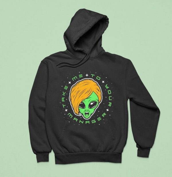 Alien Take Me To Your Manager Hoodie