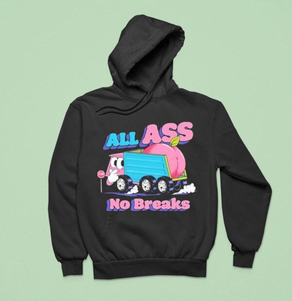 All Ass No Breaks Peaches Hoodie
