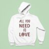 All You Need Is Love New Hoodie