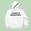 Allergic To Fashion People Hoodie