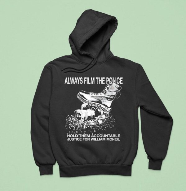 Always Film The Police Hold Them Accountable Justice For William Mcneil Hoodie