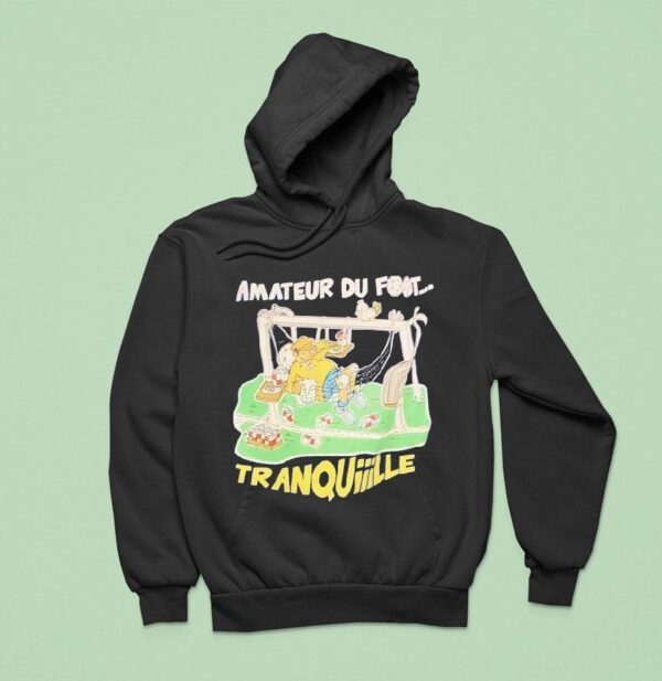 Amatuer Du Foot Tranquille Hoodie