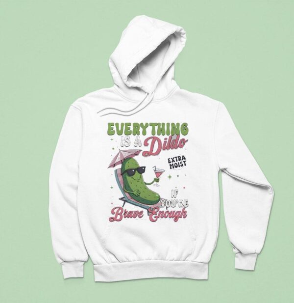 Anything S A Dildo If You Re Brave Enough Plants Hoodie