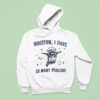 Astronaut Raccoon Houston I Have So Many Problems Hoodie