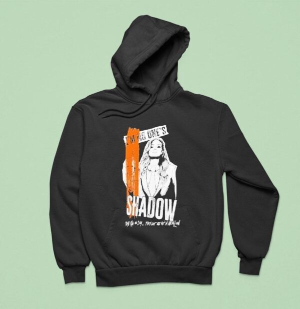 Becky Lynch Shadow I M No One S They Ll Rue The Day They Let Me Hit A New Low Hoodie