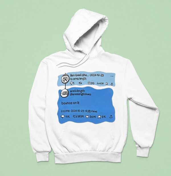 Ben Quad Ily Arm S Length Bounce On I Hoodie