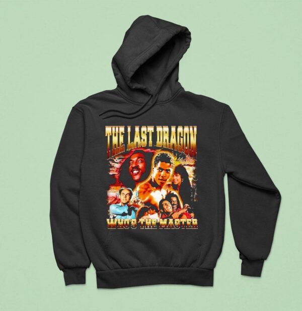 Berry Gordy S The Last Dragon Who S The Master Hoodie