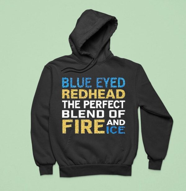 Blue Eyed Redhead The Perfect Blend Of Fire And Ice Hoodie
