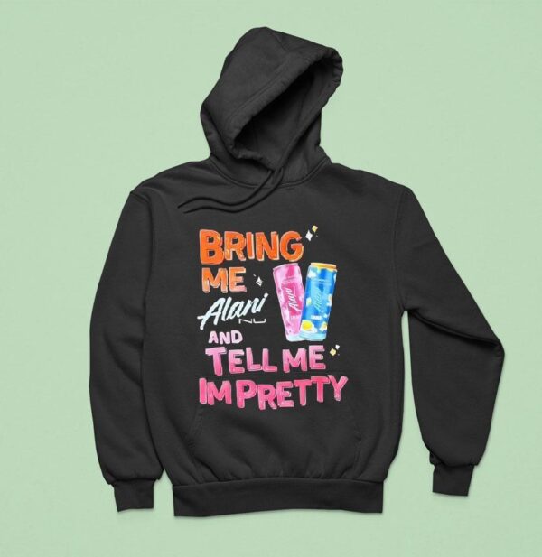 Bring Me Alani Nu And Tell Me I M Pretty Hoodie